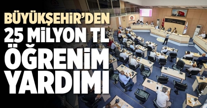 BÜYÜKŞEHİR’DEN 25 MİLYON TL ÖĞRENİM YARDIMI