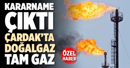 KARARNAME ÇIKTI, ÇARDAK’TA DOĞALGAZ TAM GAZ