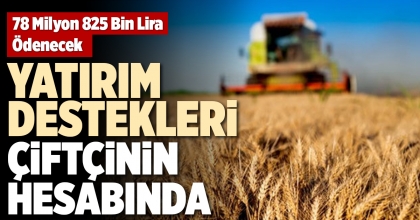 YATIRIM DESTEKLERİ ÇİFTÇİNİN HESABINDA