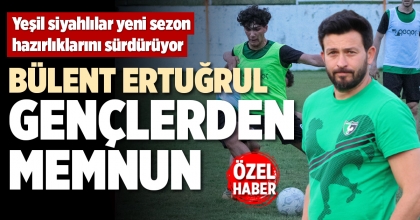 BÜLENT ERTUĞRUL GENÇLERDEN MEMNUN