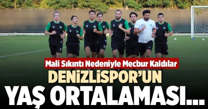 DENİZLİSPOR’UN YAŞ ORTALAMASI…