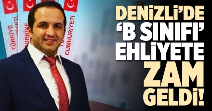 DENİZLİ’DE ‘B SINIFI’ EHLİYETE ZAM GELDİ!