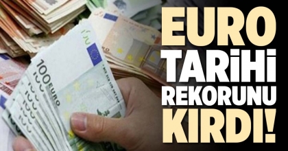 EURO TARİHİ REKORUNU KIRDI!