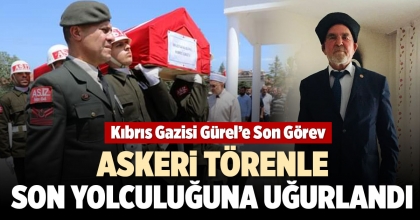 ASKERİ TÖRENLE SON YOLCULUĞUNA UĞURLANDI