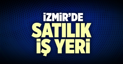 İzmir Satılık İş Yeri İlanı