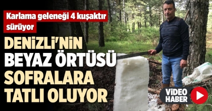 DENİZLİ'NİN BEYAZ ÖRTÜSÜ, SOFRALARA TATLI OLUYOR