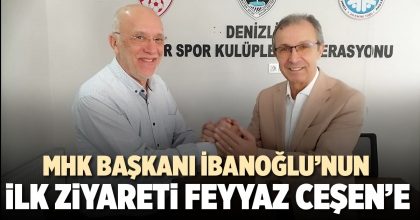 MHK BAŞKANI İBANOĞLU’NUN İLK ZİYARETİ FEYYAZ CEŞEN’E