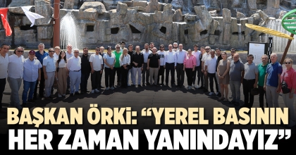 BAŞKAN ÖRKİ: “YEREL BASININ HER ZAMAN YANINDAYIZ”