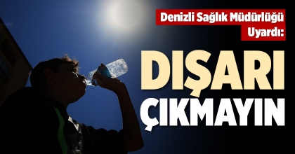 “DIŞARI ÇIKMAYIN”