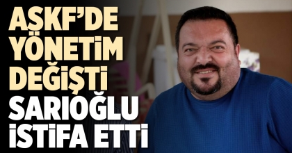 ASKF’DE YÖNETİM DEĞİŞTİ, SARIOĞLU İSTİFA ETTİ
