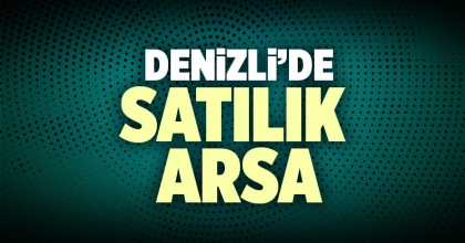 Satılık Arsa Denizli İlanı