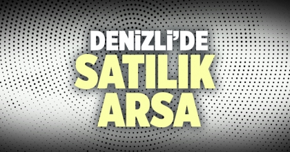 Satılık Arsa Denizli İlanı