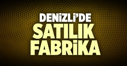 Denizli Satılık Fabrika İlanı