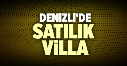 Denizli Satılık Villa İlanı