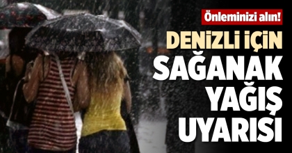 HAVA DURUMU: DENİZLİ İÇİN SAĞANAK YAĞIŞ UYARISI