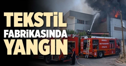 TEKSTİL FABRİKASINDA YANGIN