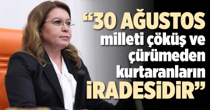 “30 AĞUSTOS; İTAATİ REDDEDİP BİR MİLLETİ ÇÖKÜŞ VE ÇÜRÜMEDEN KURTARANLARIN İRADESİDİR”