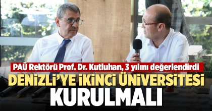 DENİZLİ’YE İKİNCİ ÜNİVERSİTE KURULMALI
