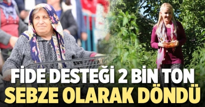 FİDE DESTEĞİ 2 BİN TON SEBZE OLARAK DÖNDÜ