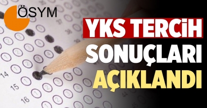 YKS TERCİH SONUÇLARI AÇIKLANDI