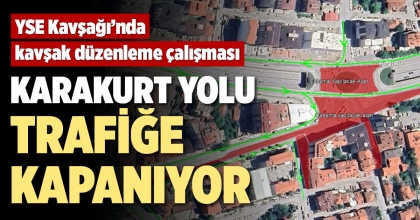 KARAKURT YOLU TRAFİĞE KAPANIYOR