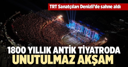 1800 YILLIK ANTİK TİYATRODA UNUTULMAZ AKŞAM 
