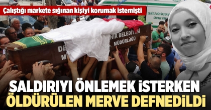 SALDIRIYI ÖNLEMEK İSTERKEN ÖLDÜRÜLEN MERVE DEFNEDİLDİ