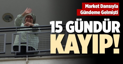 15 GÜNDÜR KAYIP!
