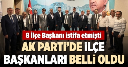 AK PARTİ’DE İLÇE BAŞKANLARI BELLİ OLDU