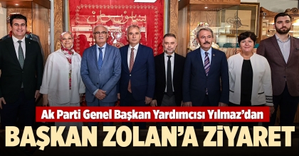 AK PARTİ GENEL BAŞKAN YARDIMCISI YILMAZ’DAN BAŞKAN ZOLAN’A ZİYARET