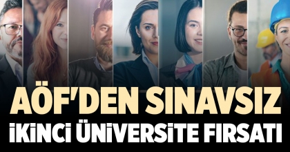 AÖF'DEN SINAVSIZ İKİNCİ ÜNİVERSİTE FIRSATI