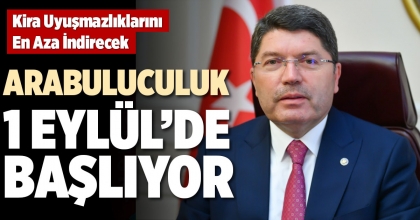 ARABULUCULUK 1 EYLÜL’DE BAŞLIYOR