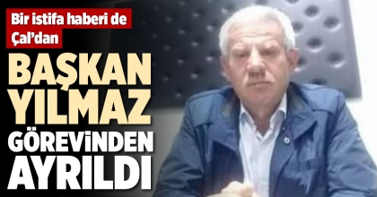 BAŞKAN YILMAZ GÖREVİNDEN AYRILDI