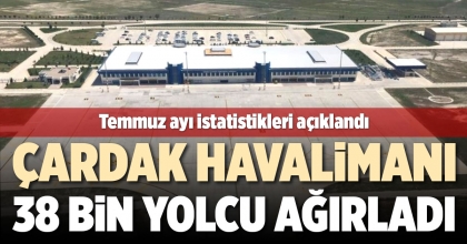 ÇARDAK HAVALİMANI 38 BİN YOLCUYA HİZMET VERDİ 