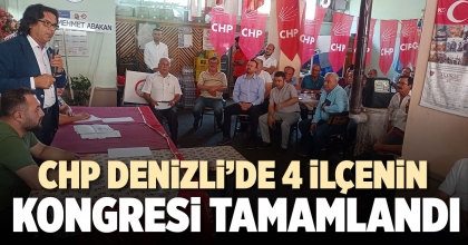 CHP DENİZLİ’DE 4 İLÇENİN KONGRESİ TAMAMLANDI