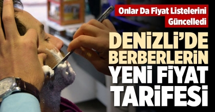 DENİZLİ’DE BERBERLERİN YENİ FİYAT TARİFESİ