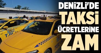 DENİZLİ'DE TAKSİ ÜCRETLERİNE ZAM