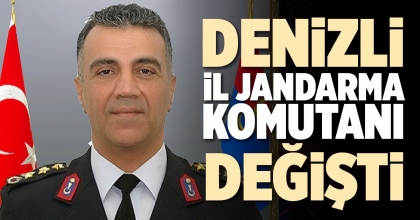DENİZLİ İL JANDARMA KOMUTANI DEĞİŞTİ