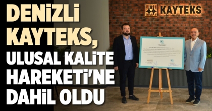 DENİZLİ KAYTEKS, ULUSAL KALİTE HAREKETİ'NE DAHİL OLDU