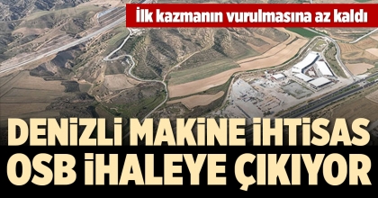 DENİZLİ MAKİNE İHTİSAS OSB İHALEYE ÇIKIYOR