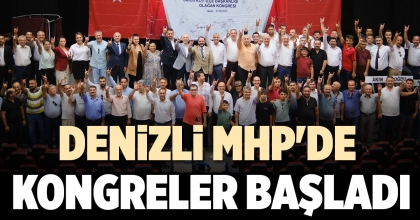 DENİZLİ MHP'DE KONGRELER BAŞLADI