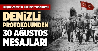 DENİZLİ PROTOKOLÜNDEN 30 AĞUSTOS ZAFER BAYRAMI MESAJLARI
