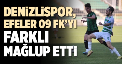DENİZLİSPOR, EFELER 09 FK’YI FARKLI MAĞLUP ETTİ