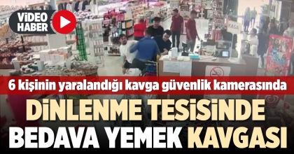 DİNLENME TESİSİNDE BEDAVA YEMEK KAVGASI