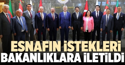 ESNAFIN İSTEKLERİ BAKANLIKLARA İLETİLDİ  