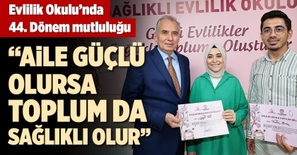 EVLİLİK OKULU’NDA 44. DÖNEM MUTLULUĞU