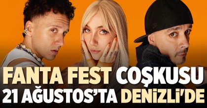 FANTA FEST COŞKUSU 21 AĞUSTOS’TA DENİZLİ'DE