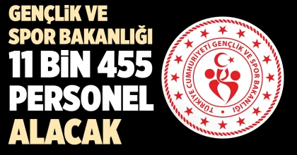 GENÇLİK VE SPOR BAKANLIĞI 11 BİN 455 PERSONEL ALACAK