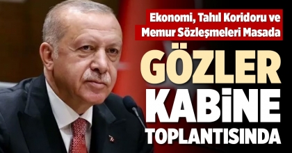 GÖZLER KABİNE TOPLANTISINDA