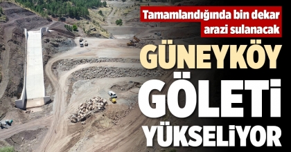 GÜNEYKÖY GÖLETİ YÜKSELİYOR